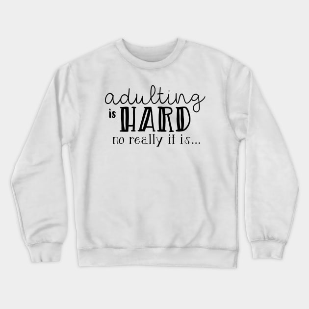 adulting is hard Crewneck Sweatshirt by wahmsha